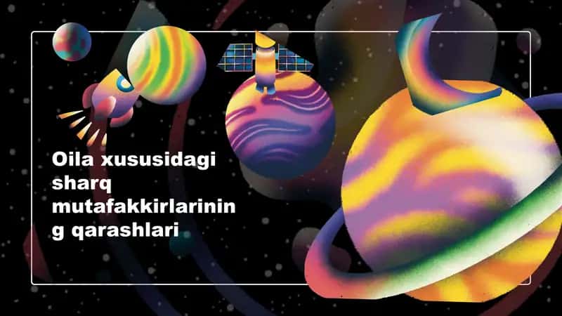 Oila xususidagi sharq mutafakkirlarining qarashlari