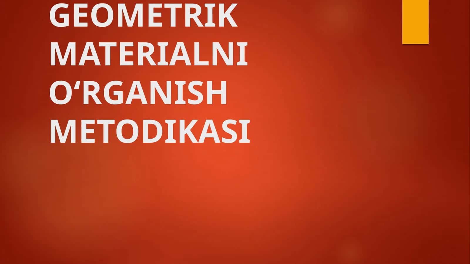 GEOMETRIK MATERIALNI O‘RGANISH METODIKASI