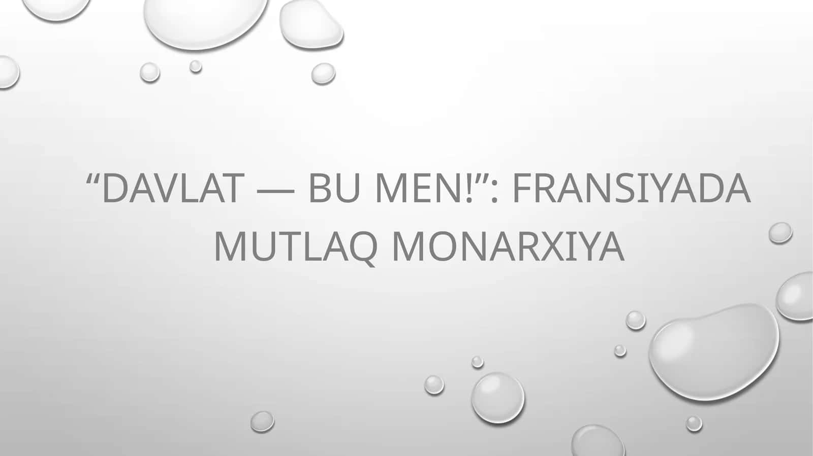 “DAVLAT — BU MEN!” FRANSIYADA MUTLAQ MONARXIYA