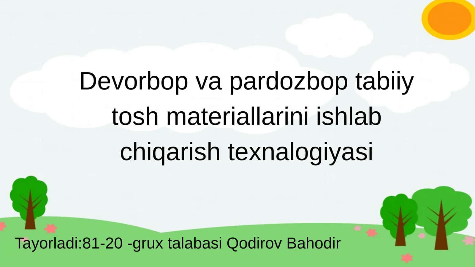 Devorbop va pardozbop tabiiy tosh materiallarini ishlab chiqarish texnalogiyasi