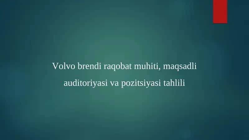Volvo Brendi Raqobat Muhiti, Maqsadli Auditoriyasi va Pozitsiyasi Tahlili