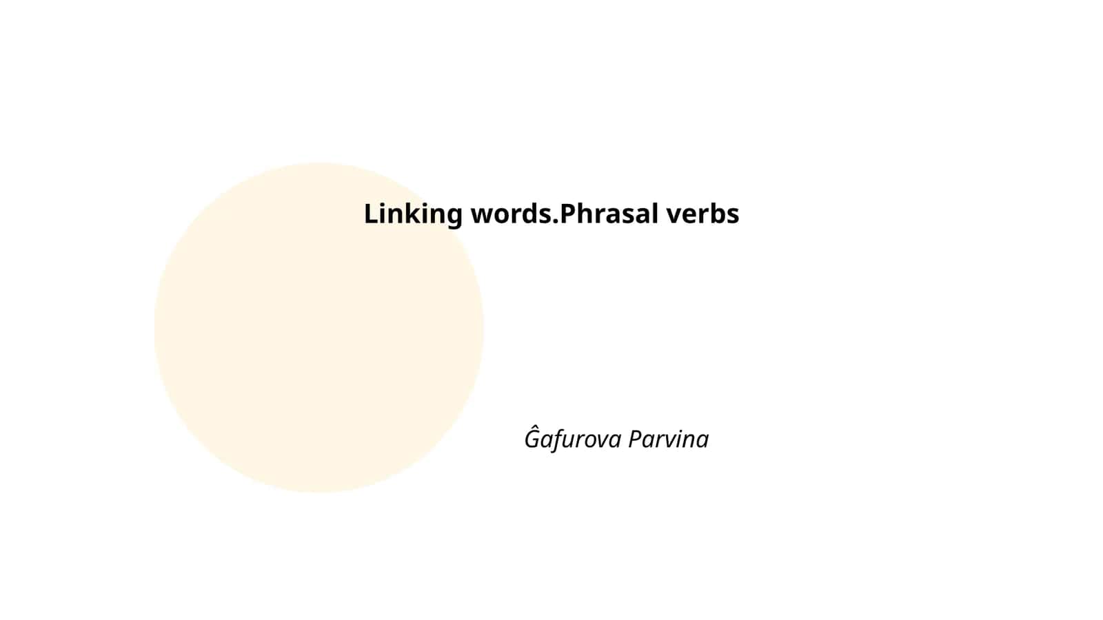 Linking words.Phrasal verbs