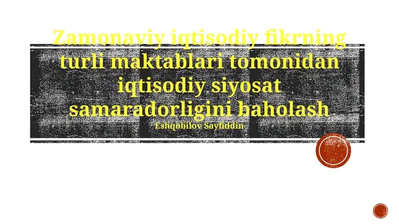 Zamonaviy iqtisodiy fikrning turli maktablari tomonidan iqtisodiy siyosat samaradorligini baholash