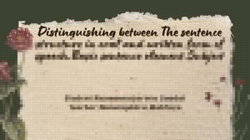 The sentence structure in oral and written form of speech