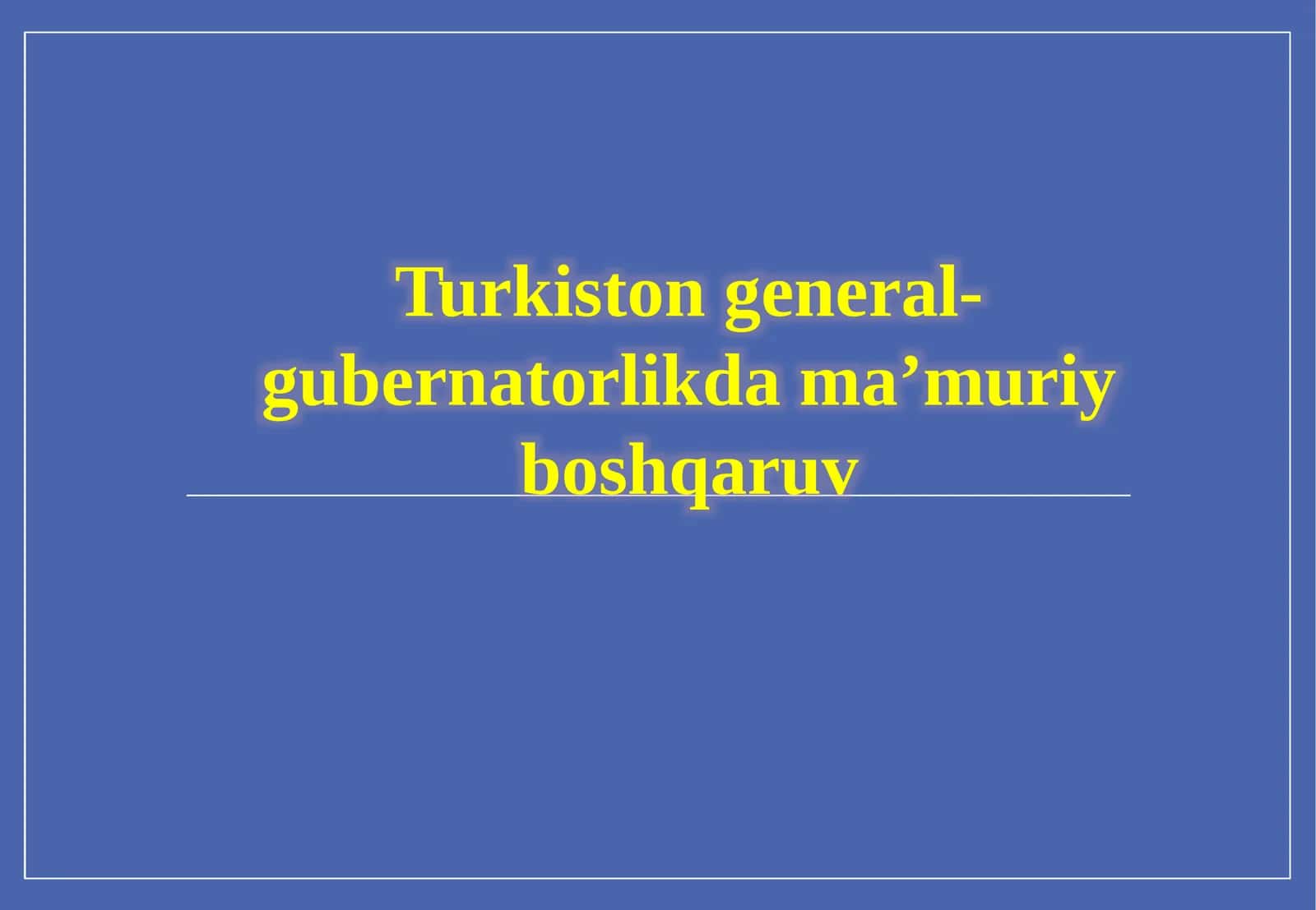 Turkiston general-gubernatorlik dama’muriy boshqaruv