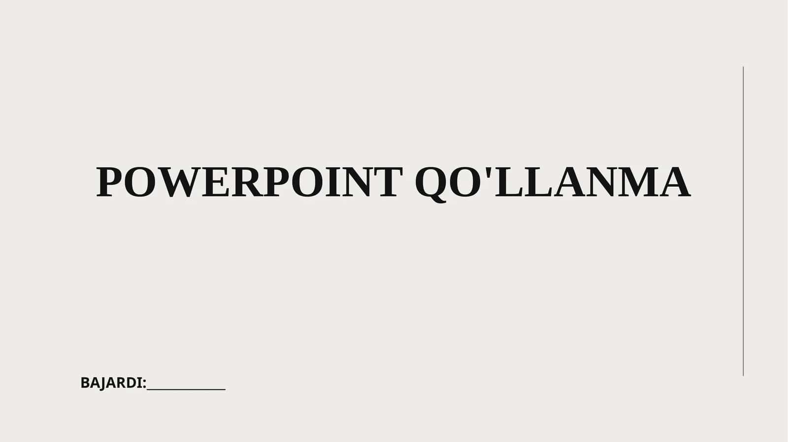 POWERPOINT QO'LLANMA