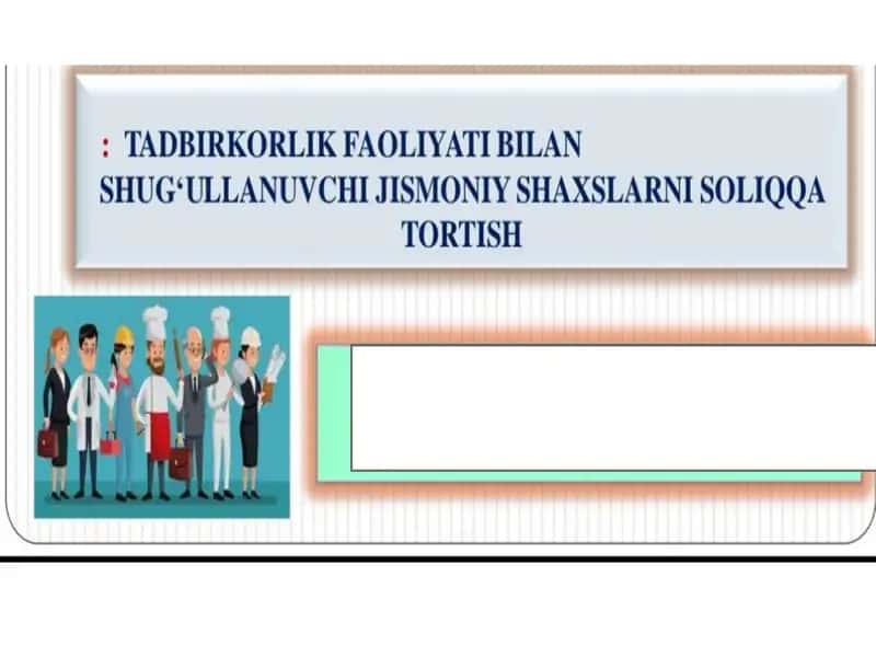 Tadbirkorlik faoliyati bilan shugʻullanuvchi jismoniy shaxslarni soliqqa tortish