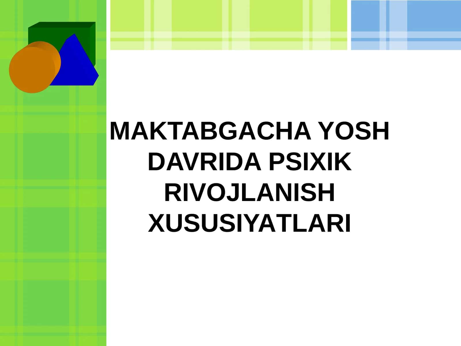 MAKTABGACHA YOSH DAVRI PSIXIK RIVOJLANISH XUSUSIYATLARI