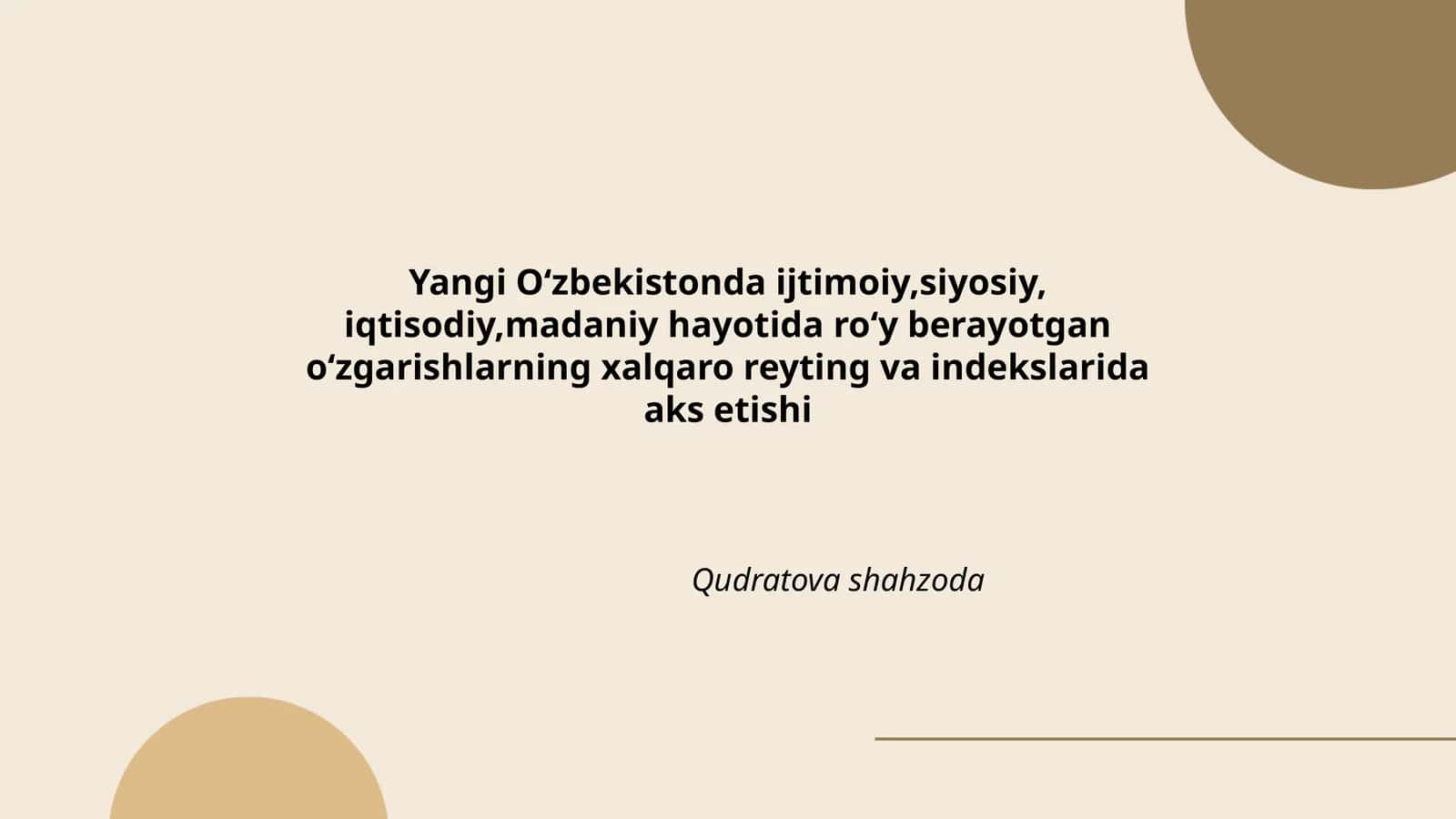 Yangi Oʻzbekistonda ijtimoiy,siyosiy, iqtisodiy,madaniy hayotida roʻy berayotgan oʻzgarishlarning xalqaro reyting va indekslarida aks etishi