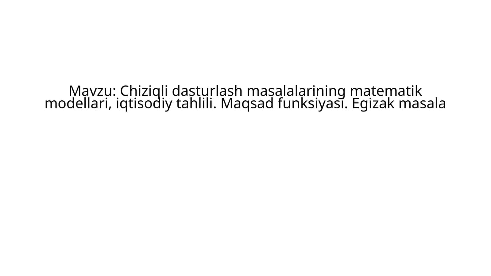 Chiziqli dasturlash masalalarining matematik modellari, iqtisodiy tahlili