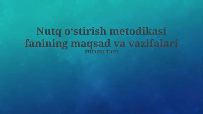 Nutq o'stirish metodikasi fanining maqsad va vazifalari