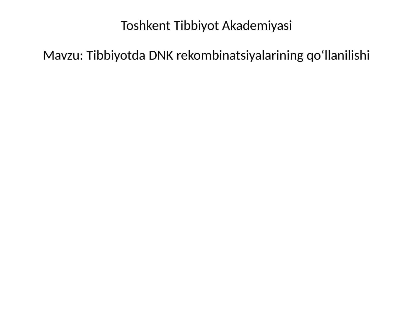 Tibbiyotda DNK rekombinatsiyalarining qo‘llanilishi