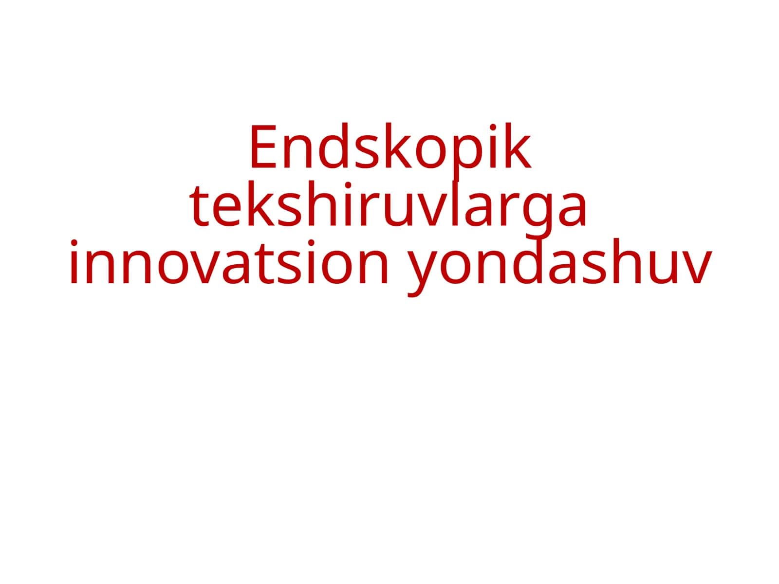 Endskopik tekshiru'lar gainnovatsion yondashuv