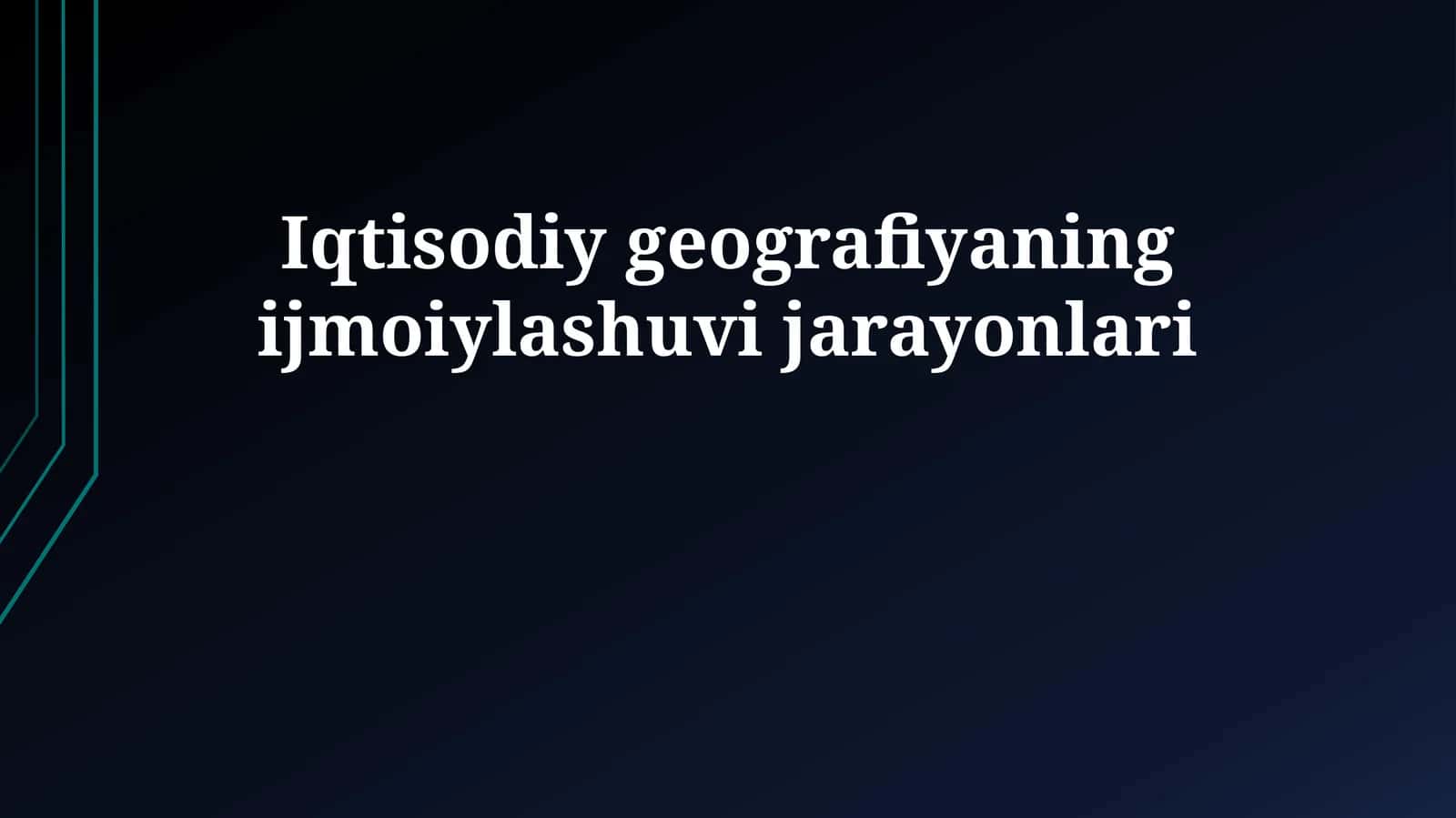 Iqtisodiy geografiyaning ijmoiylashuvi jarayonlari