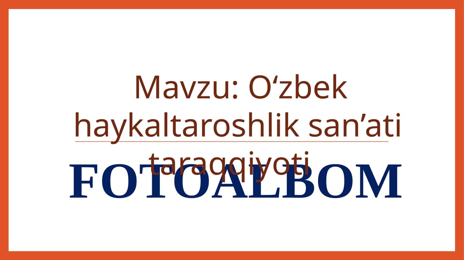 O‘zbek haykaltaroshlik san’ati taraqqiyoti. FOTOALBOM