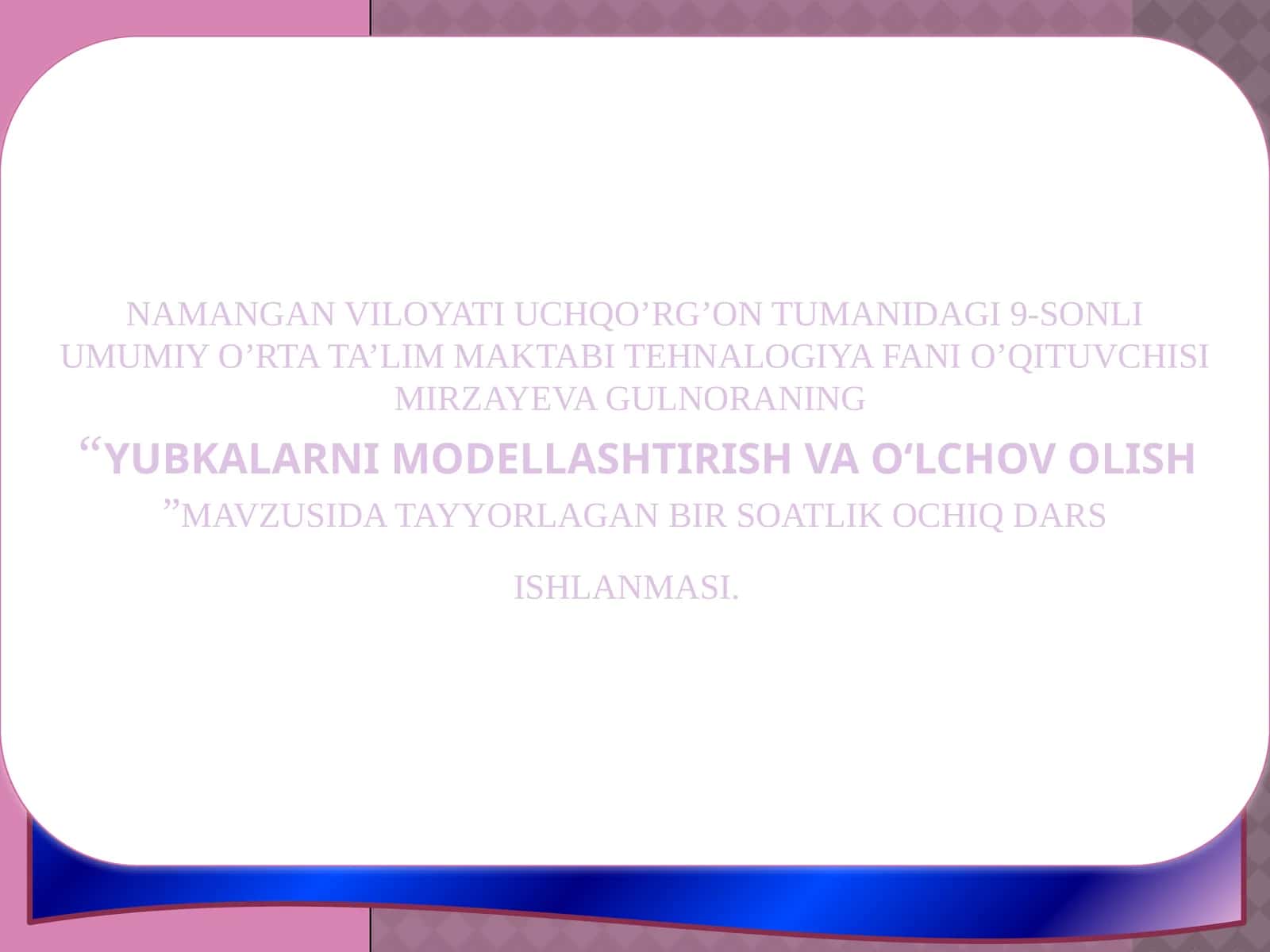 6-sinf Texnologiya fanidan Yubkalarni modellashtirish va o'lchov olish mavzuda dars ishlanma