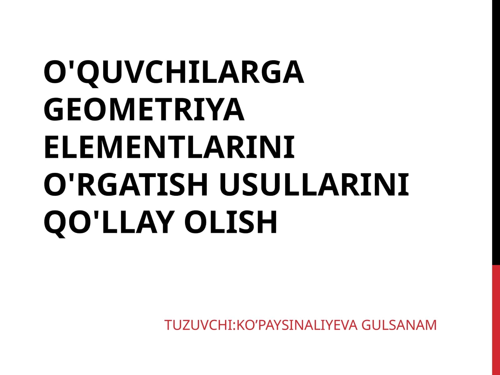 O'QUVCHILARGA GEOMETRIYA ELEMENTLARINI O'RGATISH USULLARINI QO'LLAY OLISH