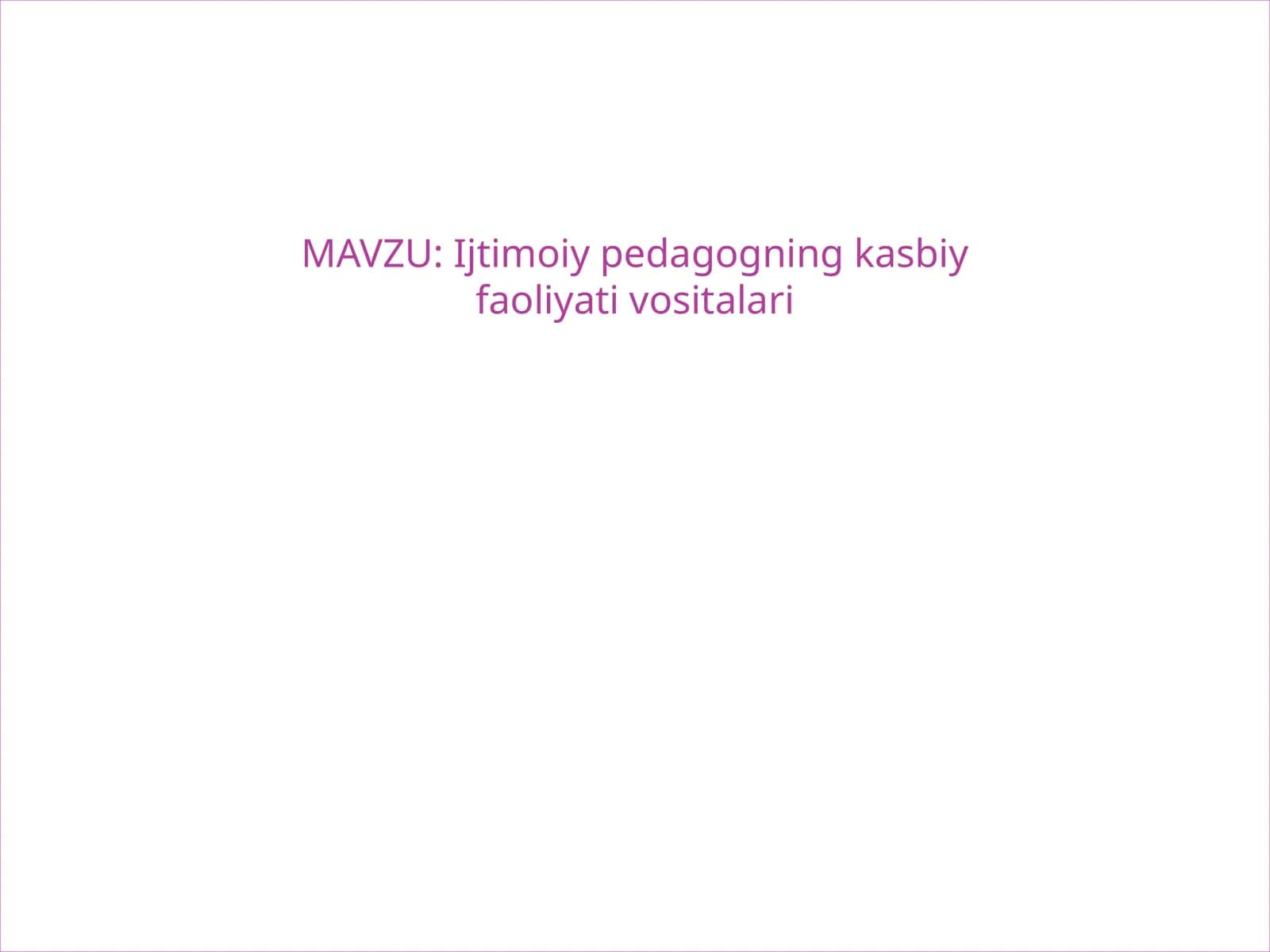 Ijtimoiy pedagogning kasbiy faoliyati vositalari