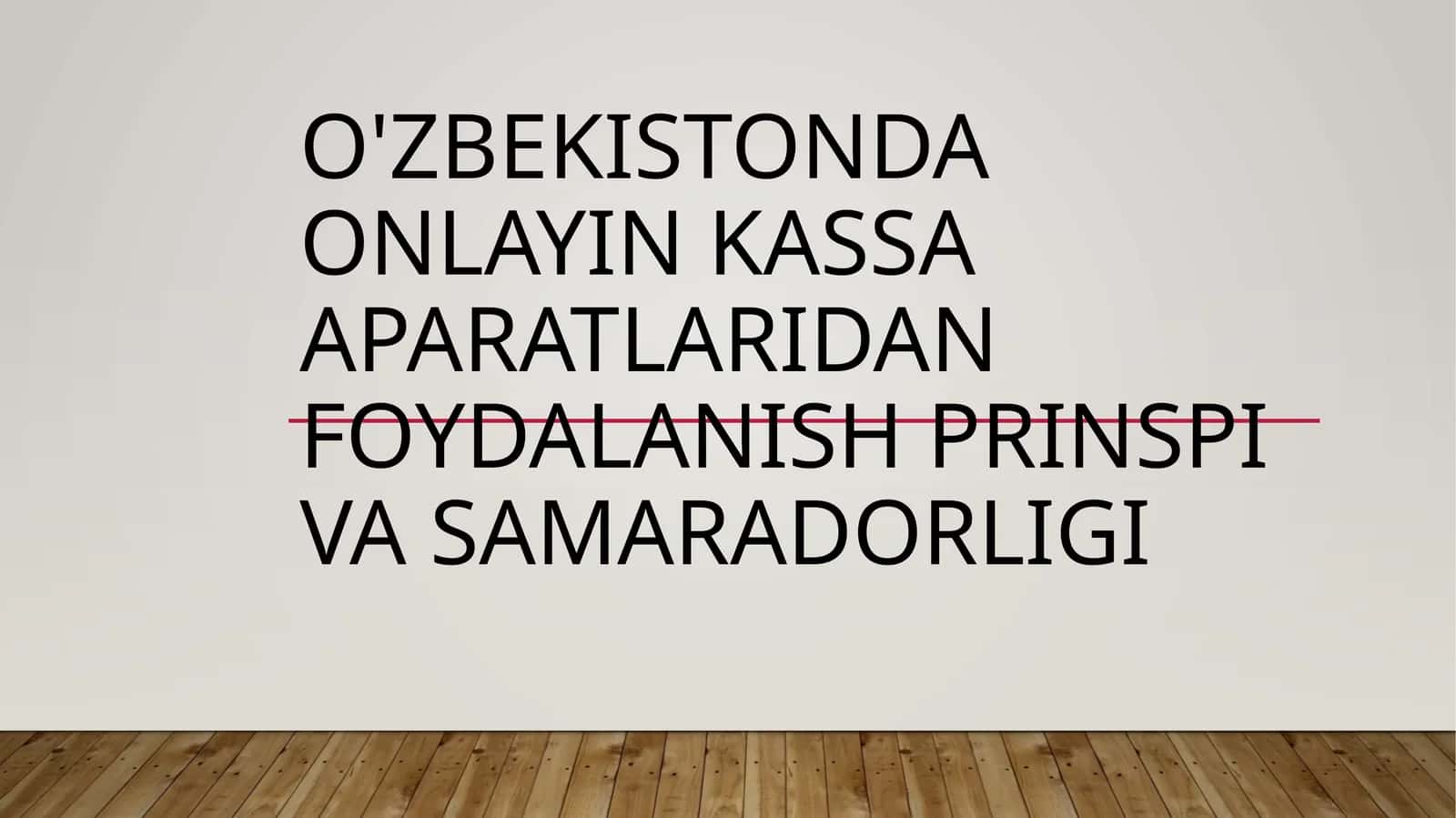 O'zbekistonda onlayn kassa apparatlaridan foydalanish Prinsi va samaradorligi