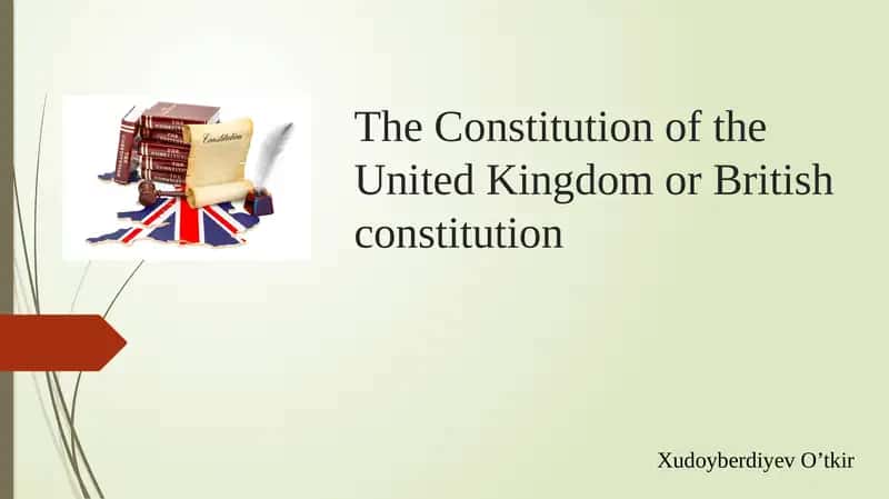 The Constitution of the United Kingdom or British constitution