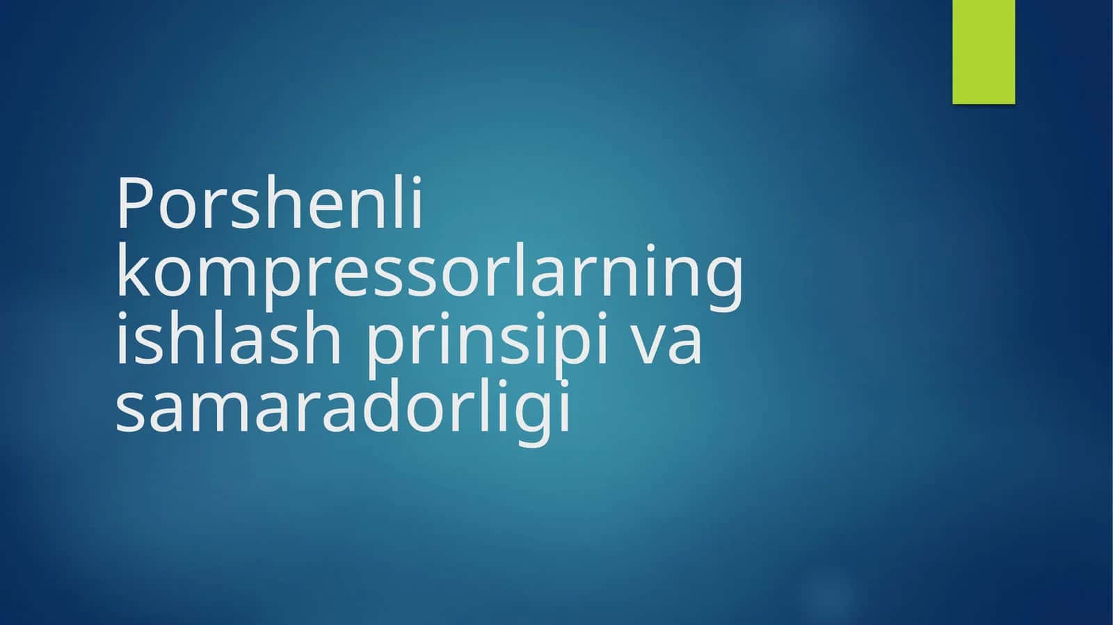Porshenlikompressorlarning ishlash prinsi va samaradorligi