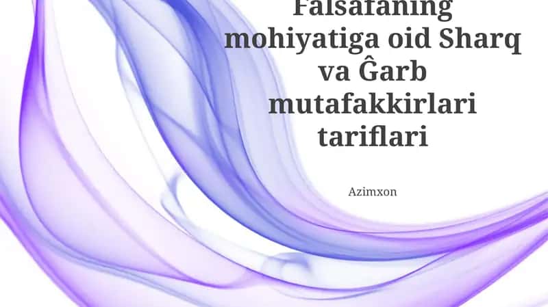 Falsafaning mohiyatiga oid Sharq va Ĝarb mutafakkirlari tariflari