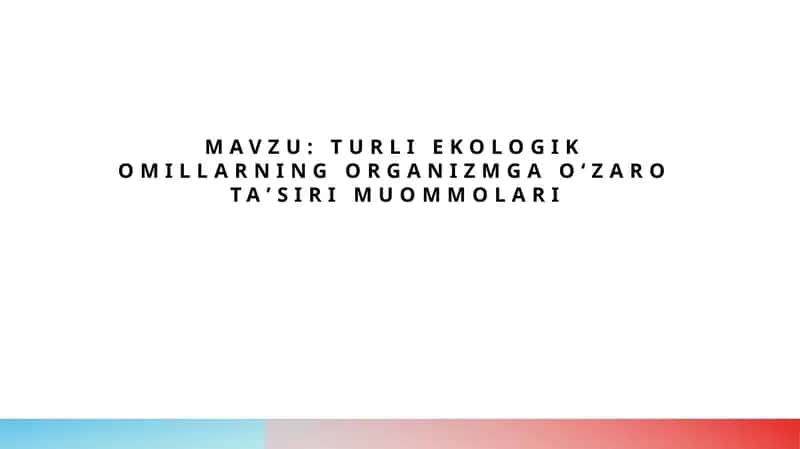 Turli ekologik omillarning organizmga oʻzaro taʼsiri muommolari