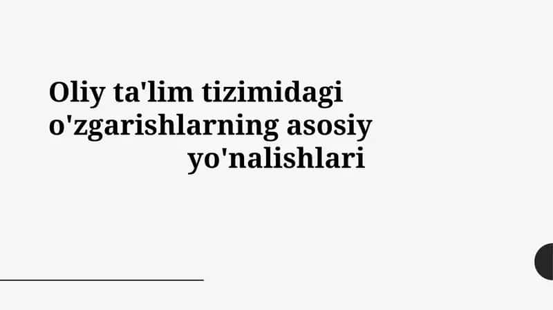 Oliy ta'lim tizimidagi o'zgarishlarning asosiy yo'nalishlari