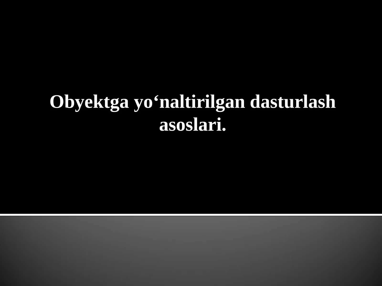 Obyektga yo‘naltirilgan dasturlash asoslari