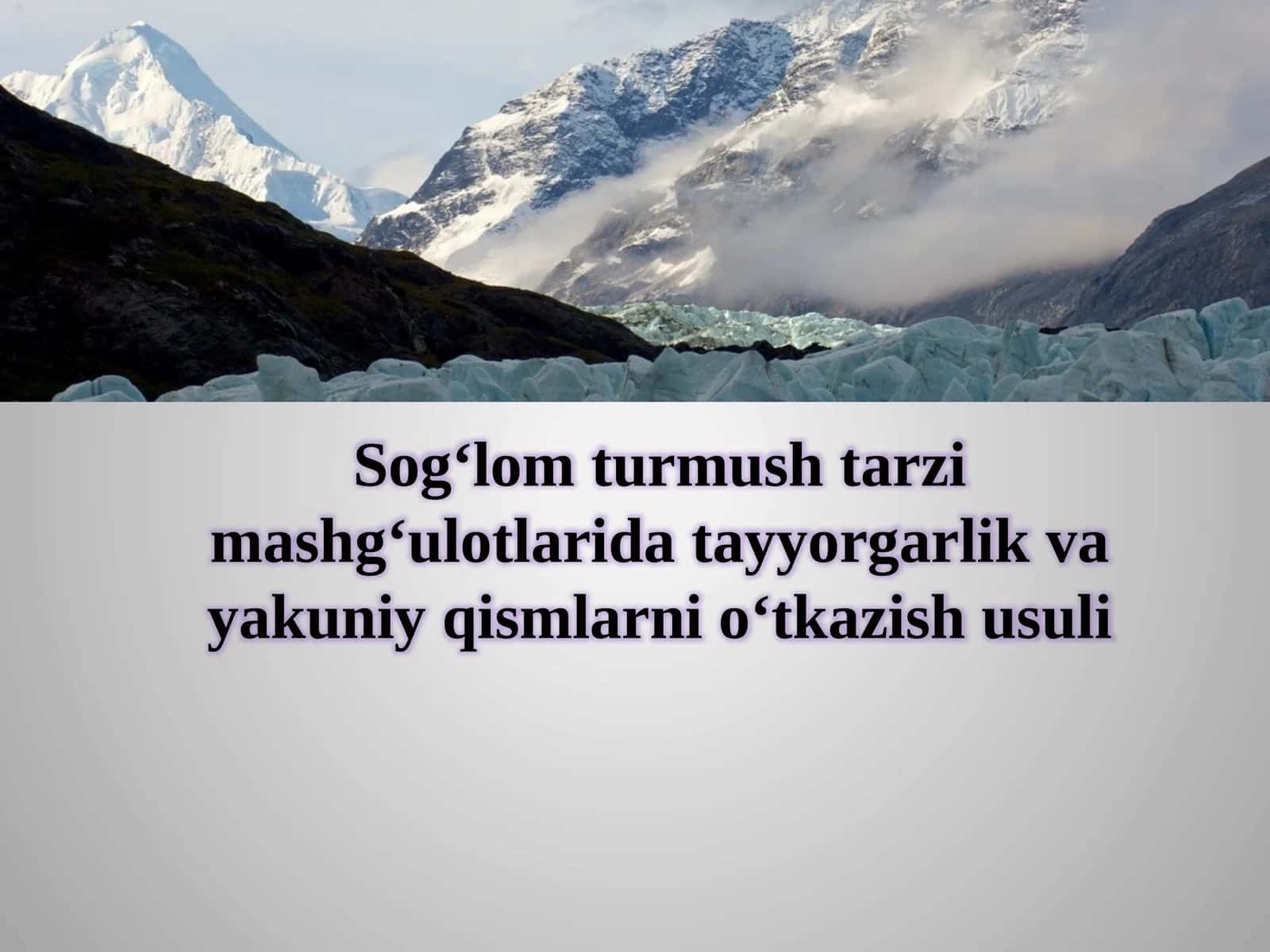 Sog‘lomturmushtarzimashg‘ulotlaridatayyorgarlikvayakuniyqismlarnio‘tkazishusuli