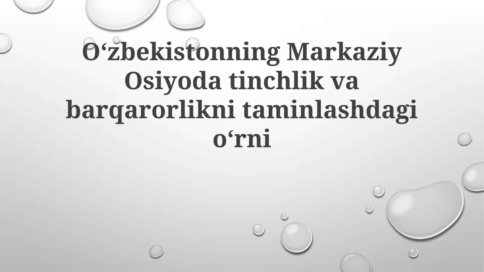 O‘zbekistonning Markaziy Osiyoda tinchlik va barqarorlikni ta’minlashdagi o‘rni