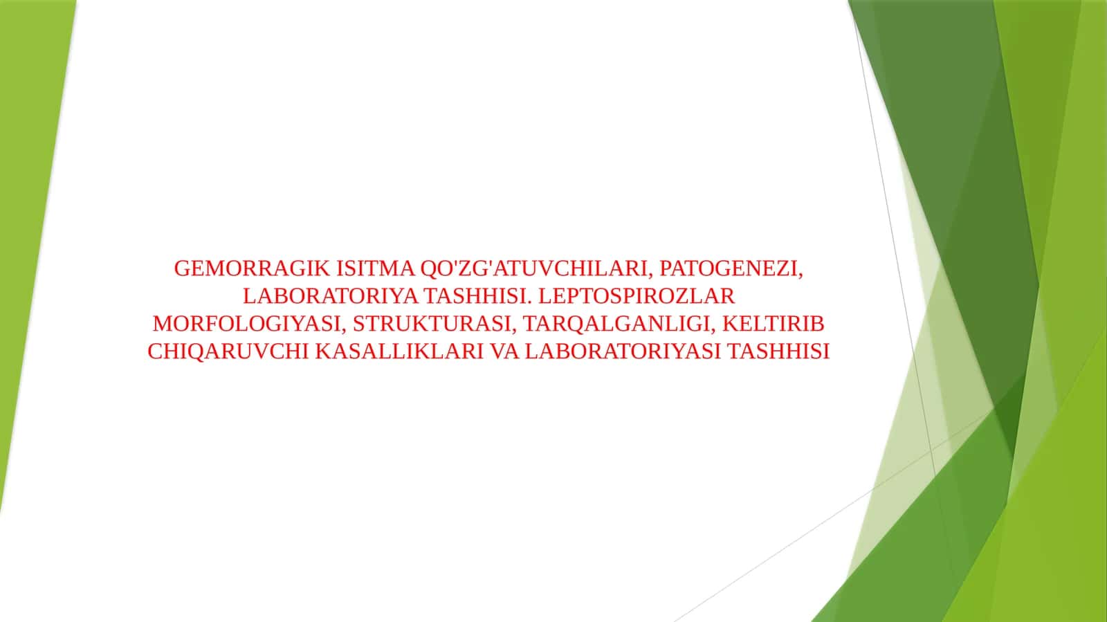 GEMORRAGIK ISITMA QO'ZG'ATUVCHILARI, PATOGENEZI, LABORATORIYA TASHHISI. LEPTOSPIROZLAR MORFOLOGIYASI, STRUKTURASI, TARQALGANLIGI, KELTIRIB CHIQARUVCHI KASALLIKLARI VA LABORATORIYASI TASHHISI