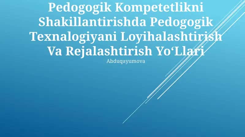 Pedogogik Kompetetlikni Shakillantirishda Pedogogik Texnalogiyani Loyihalashtirish Va Rejalashtirish YoʻLlari