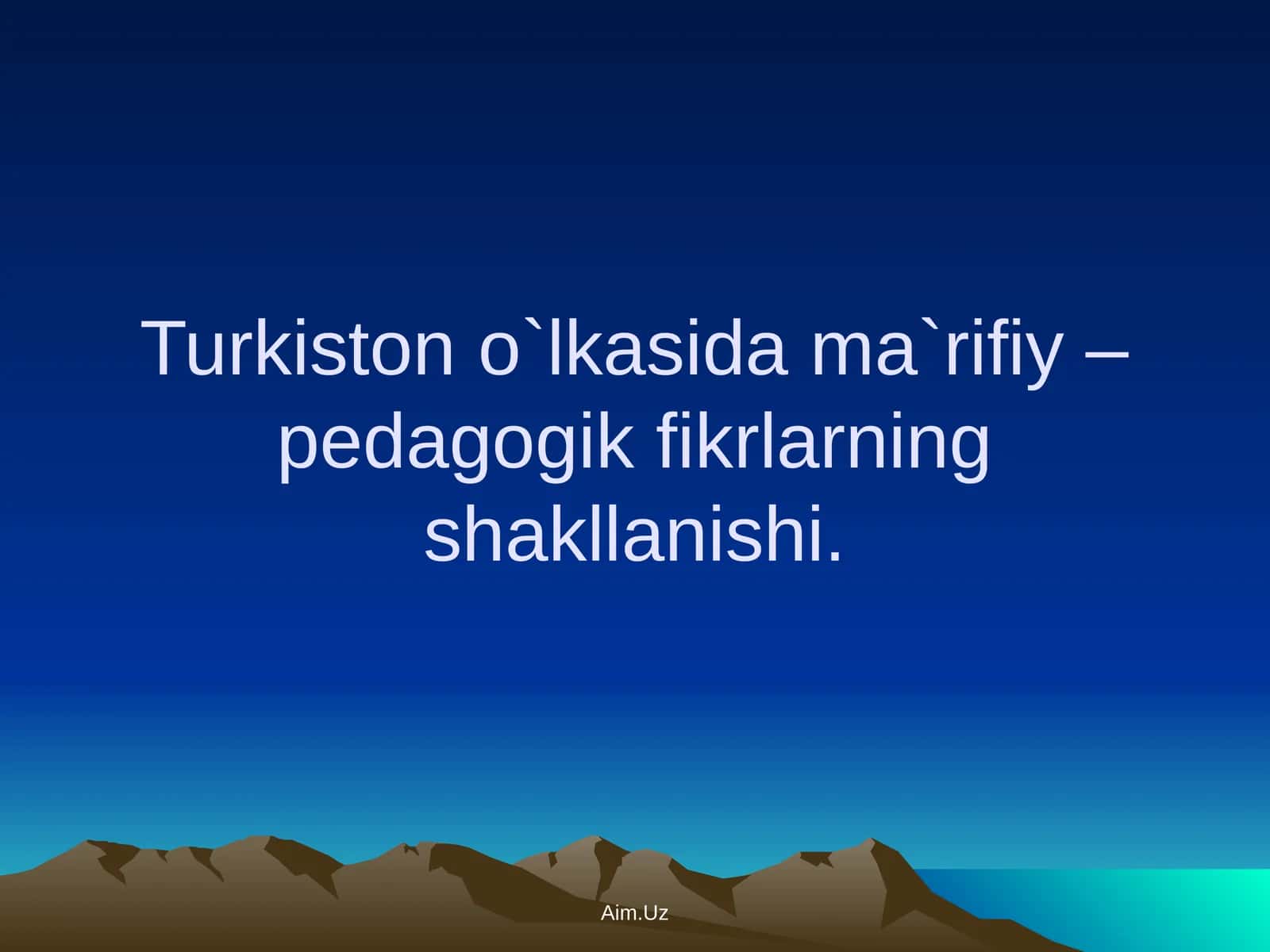 Turkistono`lkasida ma`rifiy – pedagogik fikrlarning shakllanishi