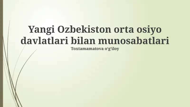 Yangi O'zbekiston orta osiyo davlatlari bilan munosabatlari