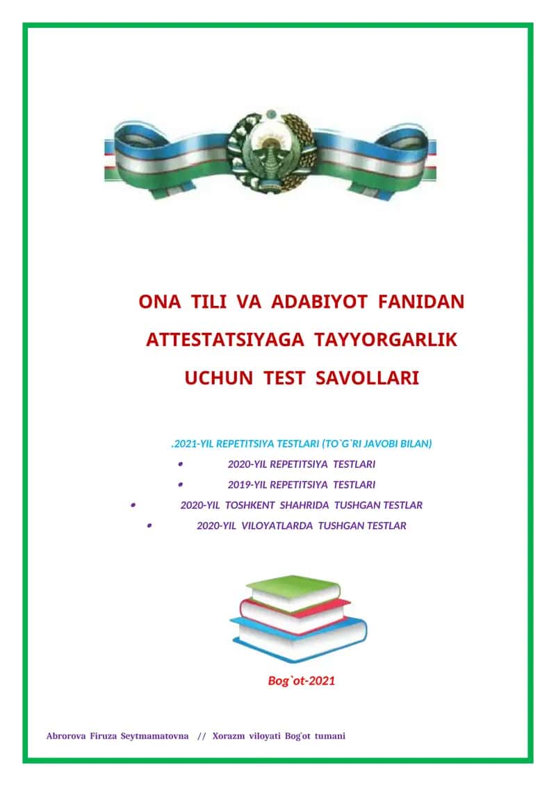 ONA TILI VA ADABIYOT FANIDAN ATTESTATSIYAGA TAYYORGARLIK UCHUN TEST SAVOLLARI.2021-yil repetitsiya testlari (tO`G`RI JAVOBI BILAN)