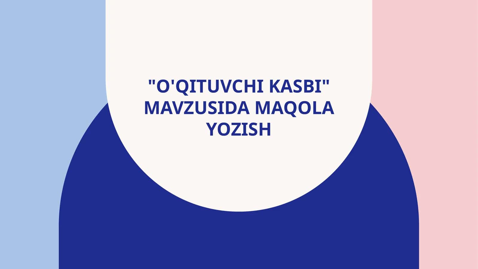 O'qituvchi kasbi mavzusida maqola yozish