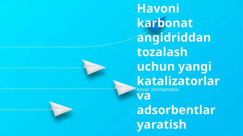 Havodan Karbon Dioksidni Tozalashda Yangi Katalizatorlar va Adsorbentlarni Yaratish
