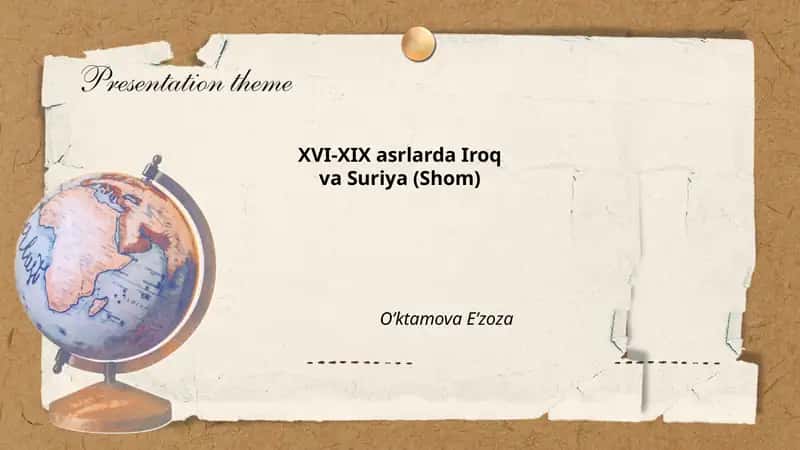 XVI-XIX asrlarda Iroq va Suriya (Shom) O’ktamova E’zoza
