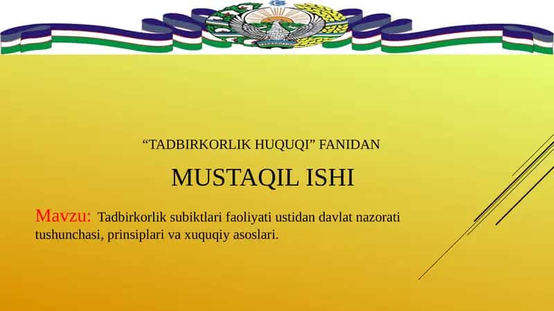 Tadbirkorlik subiktlari faoliyati ustidan davlat nazorati tushunchasi, prinsiplari va xuquqiy asoslari