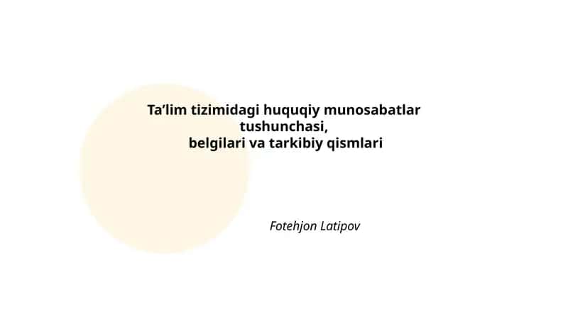 Ta’lim tizimidagi huquqiy munosabatlar tushunchasi, belgilari va tarkibiy qismlari