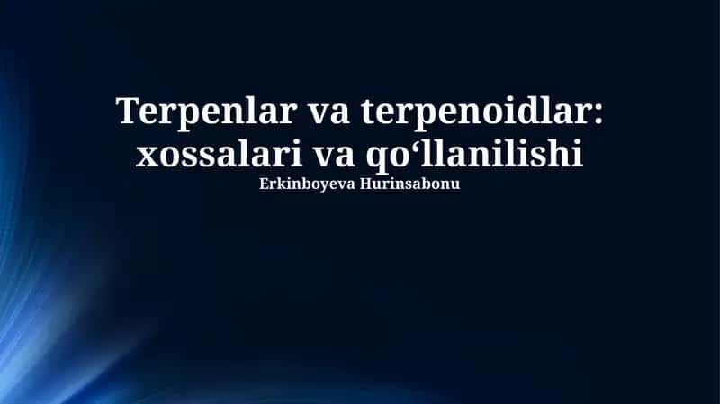 Terpenlar va terpenoidlar: xossalari va qo‘llanilishi