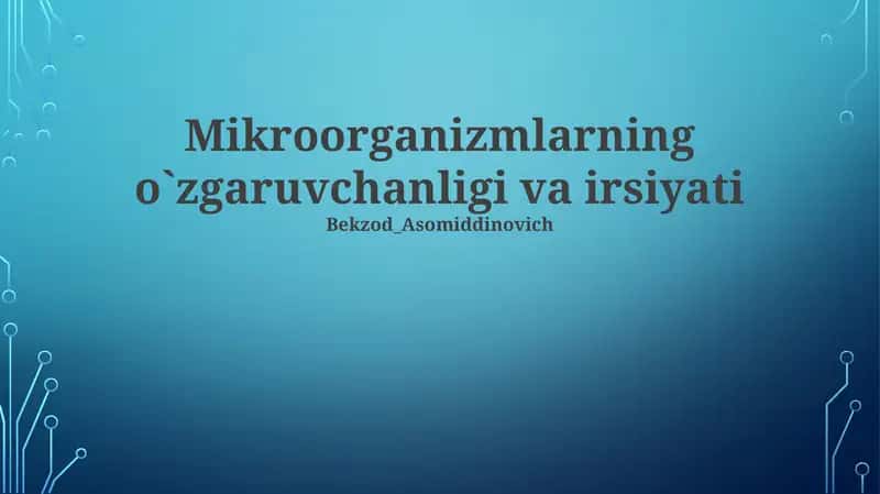 Mikroorganizmlarning o`zgaruvchanligi va irsiyati