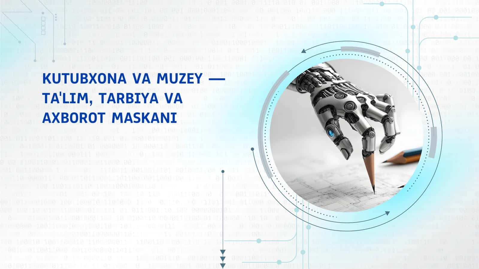 Kutubxona va muzeylar ta'lim, tarbiya va axborot olish uchun muhim maskanlar