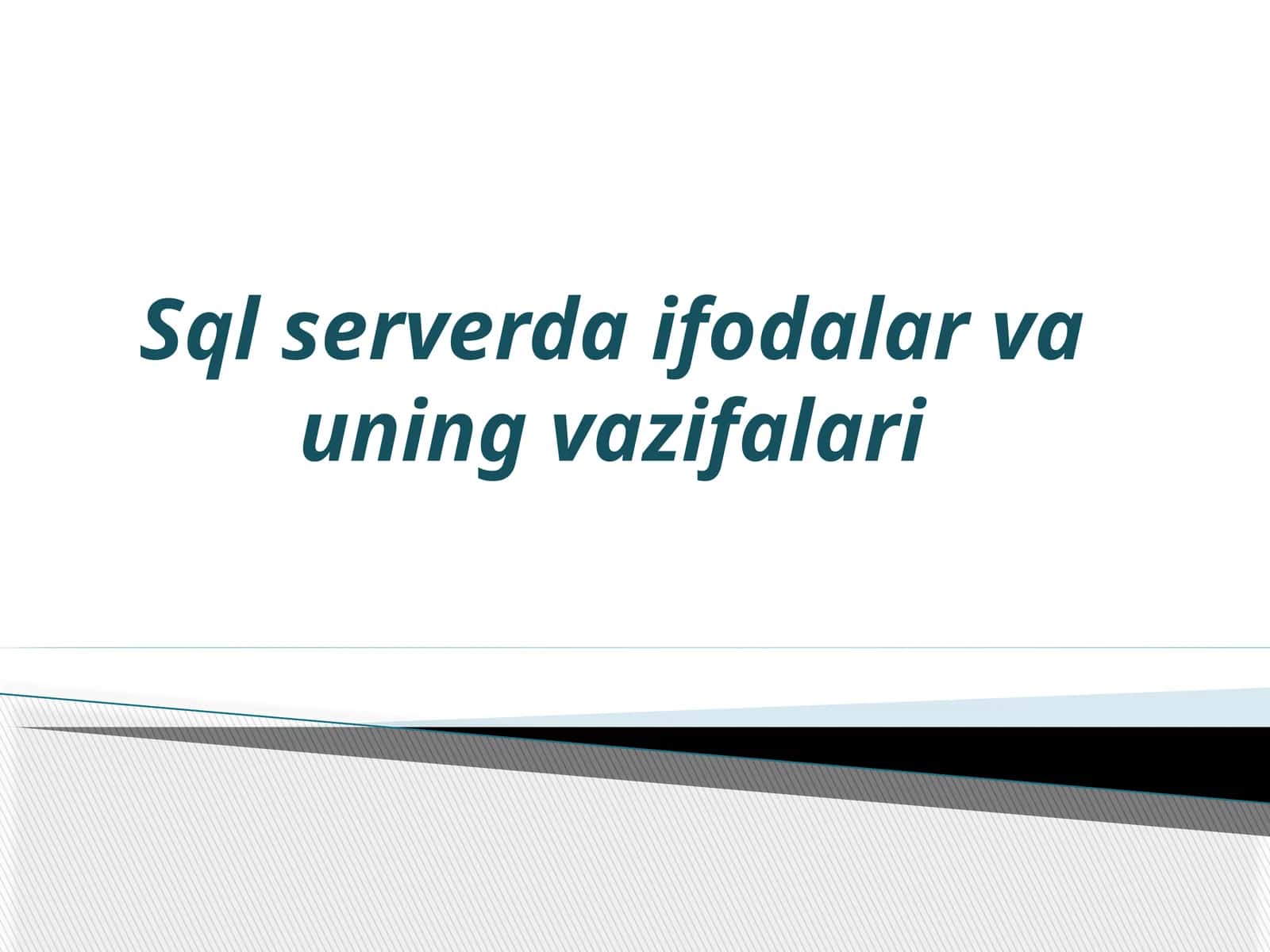 Sql serverda ifodalar va uning vazifalari