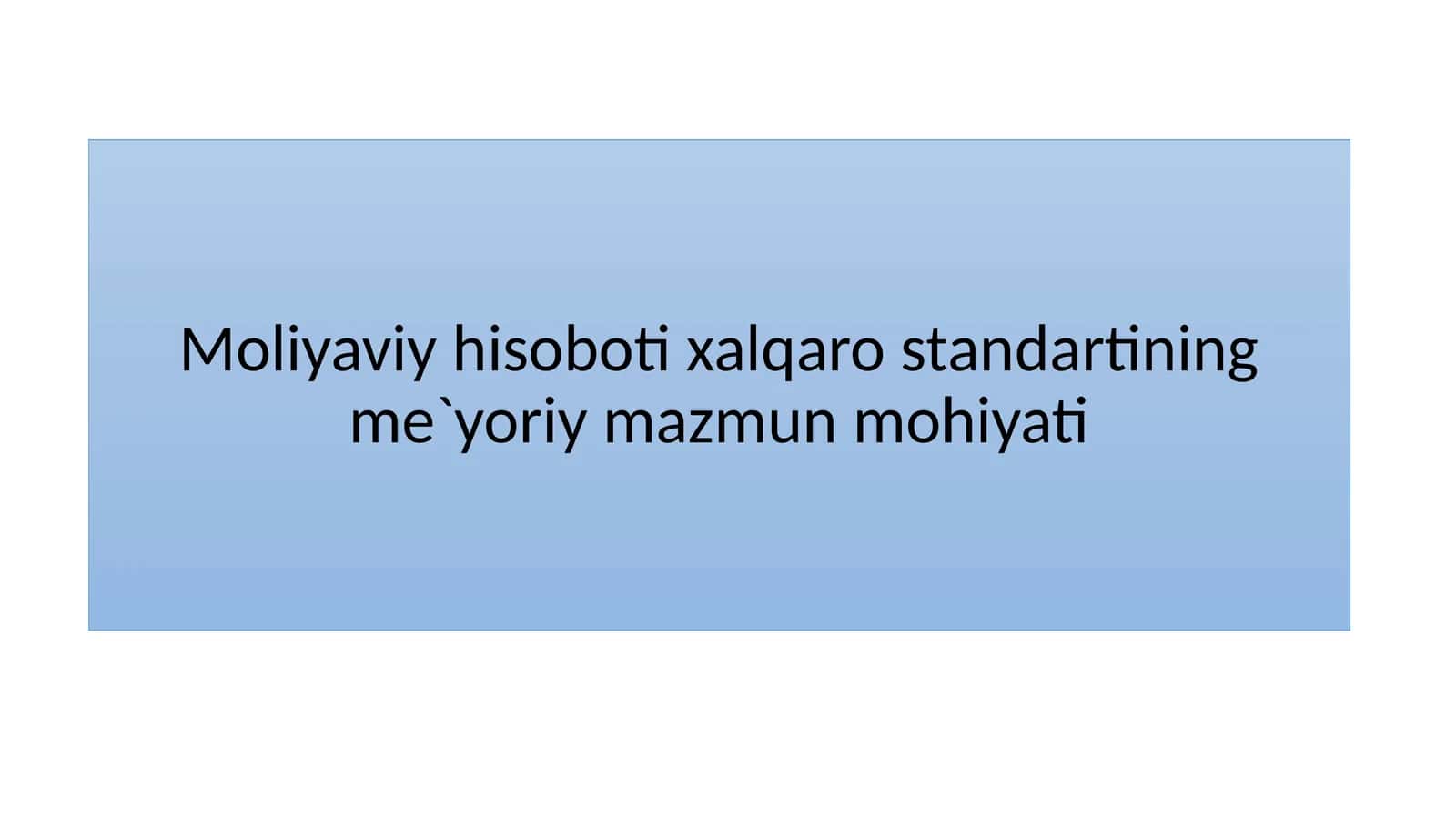 Moliyaviy hisoboti xalqaro standartining me`yoriy mazmun mohiyati