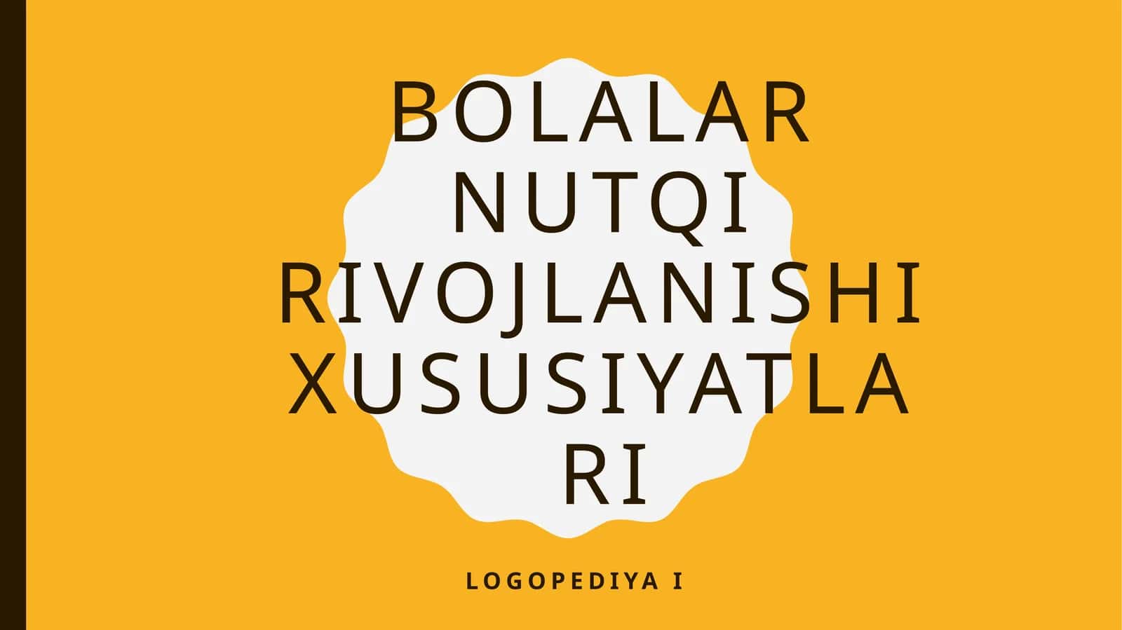 BOLALAR NUTQI RIVOJLANISHI XUSUSIYATLARI