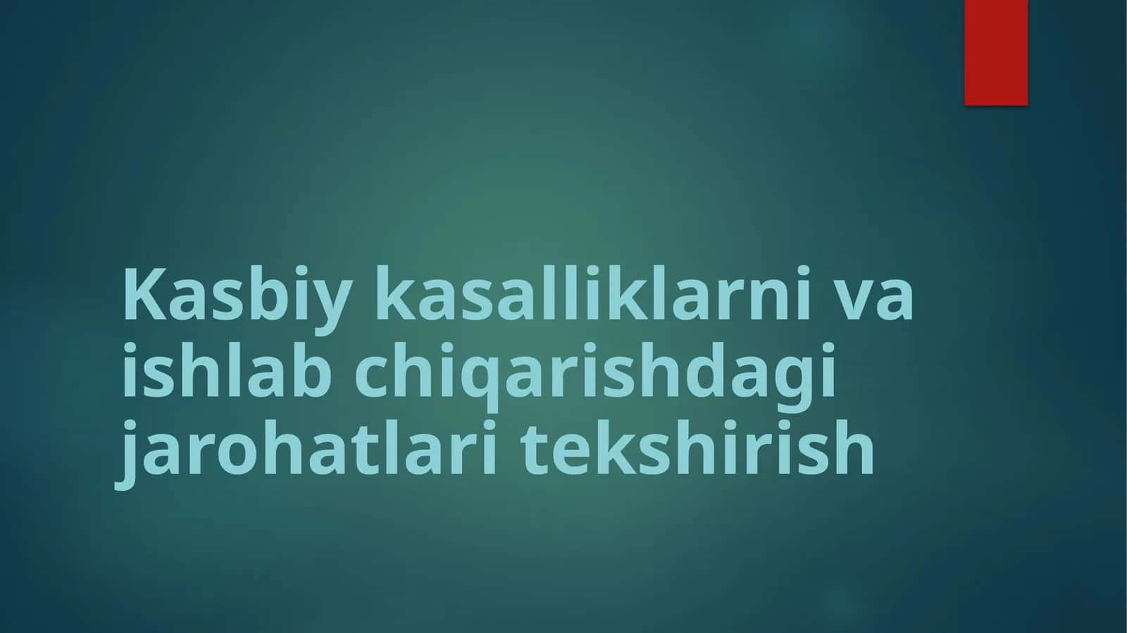 Kasbiy kasalliklarni va ishlab chiqarishdagi jarohatlari tekshirish