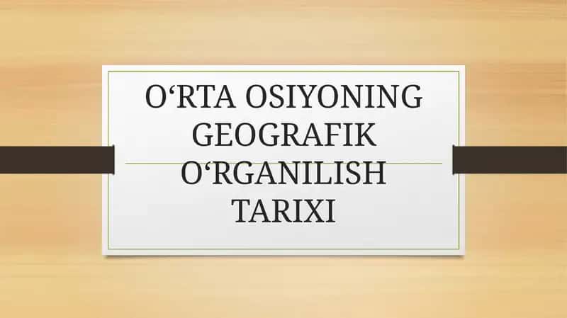 O‘rta Osiyoning Geografik O‘rganilish Tarixi