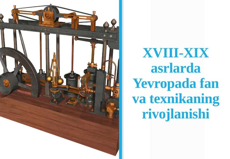 XVIII-XIX asrlarda Yevropa da fan va texnika ning rivojlanishi